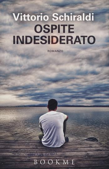 Ospite indesiderato - Vittorio Schiraldi - Libro Bookme 2015 | Libraccio.it