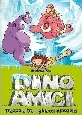 Trappola tra i ghiacci dinozoici. Dinoamici. Vol. 4 - Andrea Pau - Libro De Agostini 2015 | Libraccio.it
