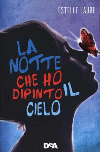 La notte che ho dipinto il cielo - Estelle Laure - Libro De Agostini 2016 | Libraccio.it