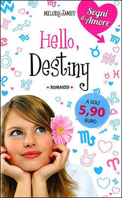 Hello, destiny - Melody James - Libro De Agostini 2016, Le gemme | Libraccio.it