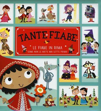 Tante fiabe. Le fiabe in rima come non le avete mai lette prima! Ediz. illustrata - Helen Anderton - Libro AMZ 2016 | Libraccio.it