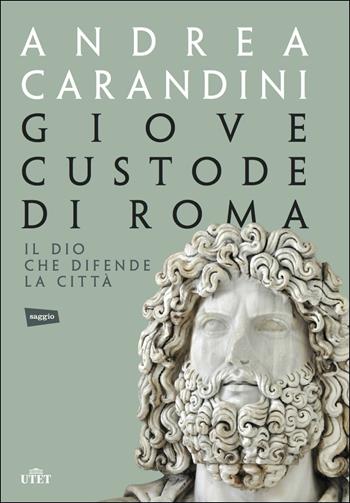 Giove custode di Roma. Il dio che difende la città. Con e-book - Andrea Carandini - Libro UTET 2016 | Libraccio.it