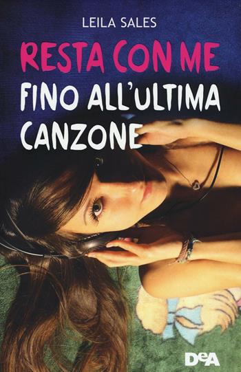 Resta con me fino all'ultima canzone - Leila Sales - Libro De Agostini 2016, Le gemme | Libraccio.it