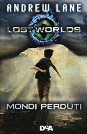 Lost worlds. Mondi perduti