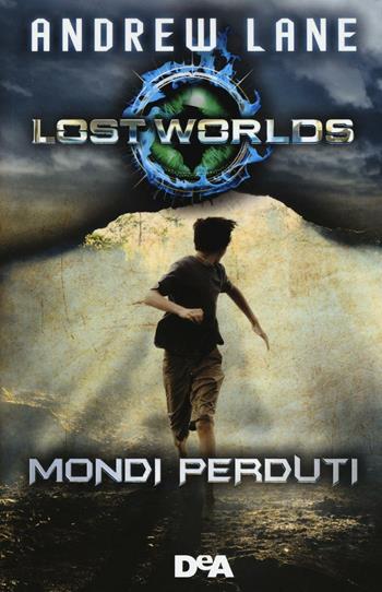 Lost worlds. Mondi perduti - Andrew Lane - Libro De Agostini 2016, Le gemme | Libraccio.it