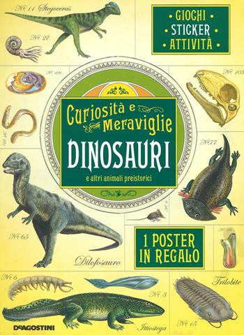 Dinosauri e altri animali preistorici. Curiosità e meraviglie. Con adesivi. Con poster. Ediz. illustrata - Polly Cheeseman - Libro De Agostini 2016 | Libraccio.it