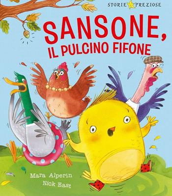 Sansone il pulcino fifone - Mara Alperin, Nick East - Libro De Agostini 2016, Storie preziose | Libraccio.it