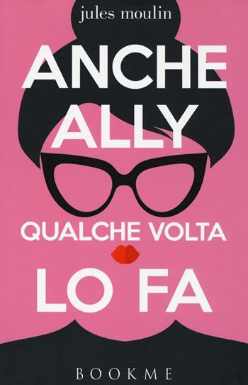 Anche Ally qualche volta lo fa - Jules Moulin - Libro Bookme 2016 | Libraccio.it