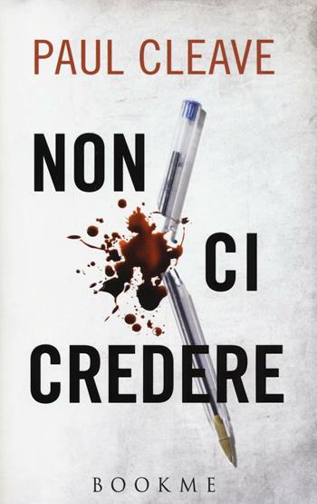 Non ci credere - Paul Cleave - Libro Bookme 2016 | Libraccio.it