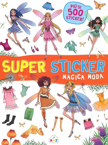 Magica moda. Super sticker. Con adesivi. Ediz. illustrata  - Libro AMZ 2016 | Libraccio.it