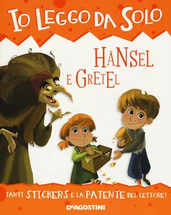 Hänsel e Gretel. Con adesivi. Con App per tablet e smartphone - Roberta Zilio - Libro De Agostini 2016, Io leggo da solo | Libraccio.it