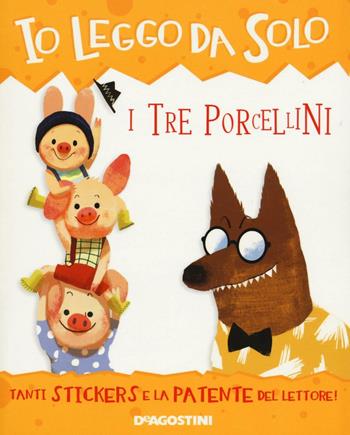 I tre porcellini. Con adesivi. Con app per tablet e smartphone - Roberta Zilio - Libro De Agostini 2016, Io leggo da solo | Libraccio.it