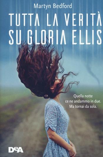 Tutta la verità su Gloria Ellis - Martyn Bedford - Libro De Agostini 2016, Le gemme | Libraccio.it