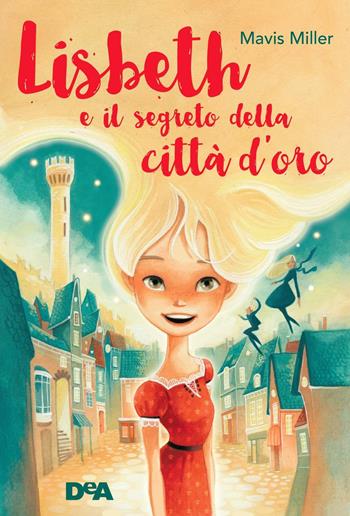 Lisbeth e il segreto della città d'oro - Mavis Miller - Libro De Agostini 2016 | Libraccio.it