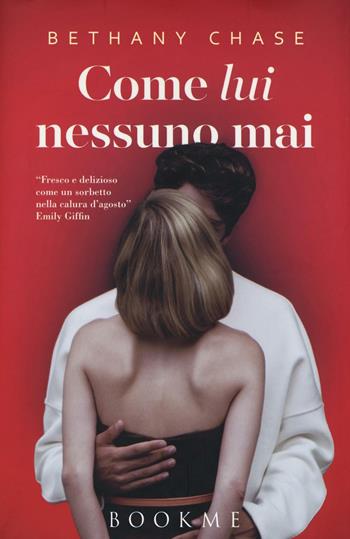 Come lui nessuno mai - Bethany Chase - Libro Bookme 2016 | Libraccio.it