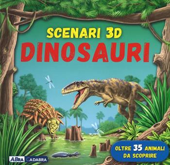 Dinosauri. Scenari 3D. Libro pop-up. Ediz. illustrata  - Libro ABraCadabra 2016, Scenari 3D | Libraccio.it