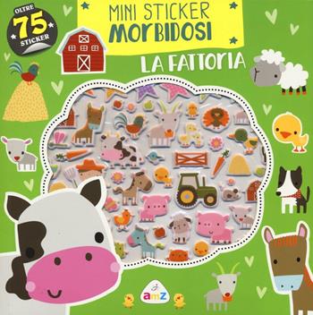 La fattoria. Mini sticker morbidosi. Ediz. illustrata - Dawn Machell - Libro AMZ 2016 | Libraccio.it