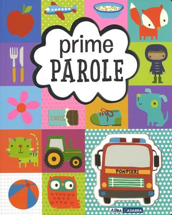 Prime parole. Ediz. illustrata - Dawn Machell, Jane Horne - Libro ABraCadabra 2016, Primi incontri | Libraccio.it