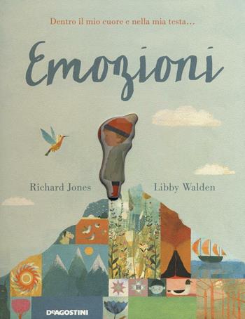 Emozioni. Ediz. illustrata - Richard Jones, Libby Walden - Libro De Agostini 2016, Storie preziose | Libraccio.it