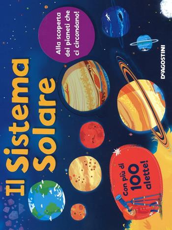 Il sistema solare. Ediz. illustrata - Jeremy Harwood - Libro De Agostini 2016, Alza e scopri | Libraccio.it