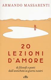 20 lezioni d'amore di filosofi e poeti dall'antichità ai giorni nostri. Con e-book