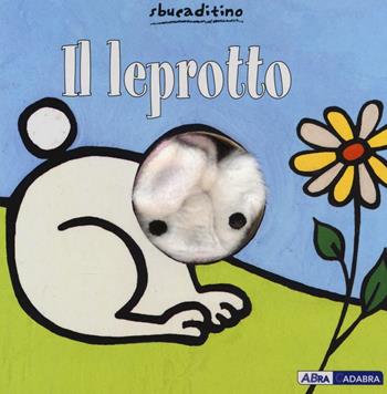Il leprotto - Klaartje Van der Put - Libro ABraCadabra 2016, Sbucaditino | Libraccio.it