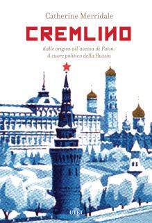 Cremlino. Dalle origini all'ascesa di Putin: il cuore politico della Russia - Catherine Merridale - Libro UTET 2016 | Libraccio.it