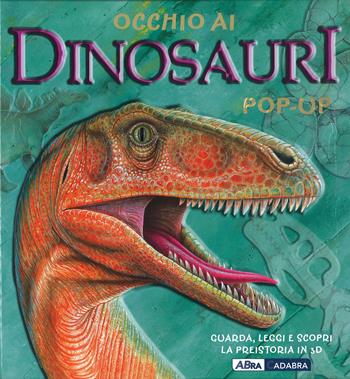 Occhio ai dinosauri. Libro pop-up. Ediz. illustrata - Richard Dungworth, Andy Mansfield - Libro ABraCadabra 2016 | Libraccio.it