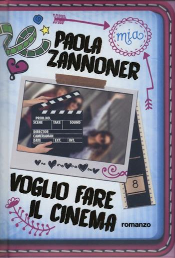 Voglio fare il cinema - Paola Zannoner - Libro De Agostini 2016, Le gemme | Libraccio.it