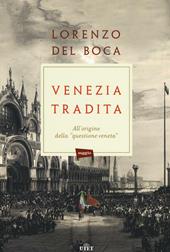 Venezia tradita. All'origine della «questione veneta». Con e-book