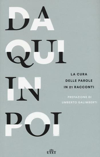 Da qui in poi. La cura delle parole in 21 racconti  - Libro UTET 2016 | Libraccio.it