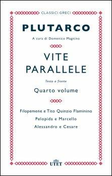 Vite parallele. Testo greco a fronte. Vol. 4 - Plutarco - Libro UTET 2016, Classici greci | Libraccio.it