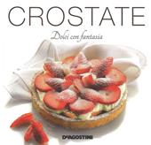 Crostate. Dolci con fantasia. Ediz. illustrata