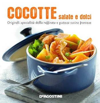 Cocotte salate e dolci. Originali specialità della raffinata e gustosa cucina francese  - Libro De Agostini 2016, Momenti di gusto | Libraccio.it
