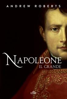 Napoleone il Grande. Con e-book - Andrew Roberts - Libro UTET 2016 | Libraccio.it