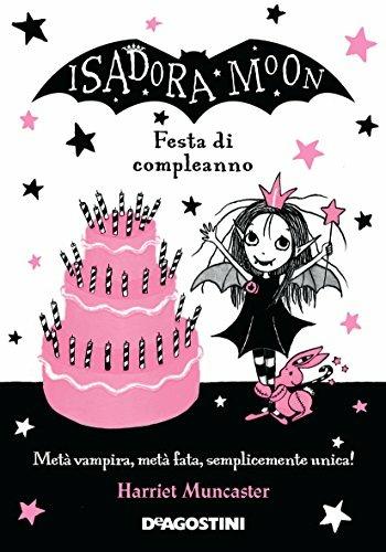 Festa di compleanno. Isadora Moon - Harriet Muncaster - Libro De Agostini 2017, Le gemme | Libraccio.it