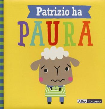 Patrizio ha paura. Ediz. a colori - Rosie Greening - Libro ABraCadabra 2017, Primi incontri | Libraccio.it