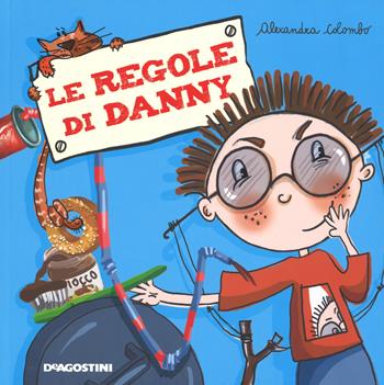Le regole di Danny. Ediz. a colori - Alexandra Colombo - Libro De Agostini 2017, Storie preziose | Libraccio.it