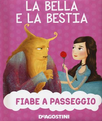 La bella e la bestia. Ediz. a colori - Valentina Deiana - Libro De Agostini 2017, Fiabe a passeggio | Libraccio.it