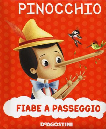 Pinocchio. Ediz. a colori - Valentina Deiana, Mattia Fontana - Libro De Agostini 2017, Fiabe a passeggio | Libraccio.it