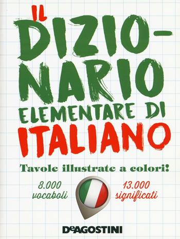 Il dizionario elementare di italiano. Nuova ediz.  - Libro De Agostini 2017, I dizionari elementari | Libraccio.it