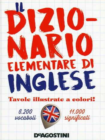 Il dizionario elementare di inglese. Nuova ediz.  - Libro De Agostini 2017, I dizionari elementari | Libraccio.it