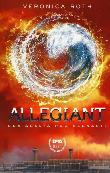 Allegiant - Veronica Roth - Libro De Agostini 2017, DeA best | Libraccio.it