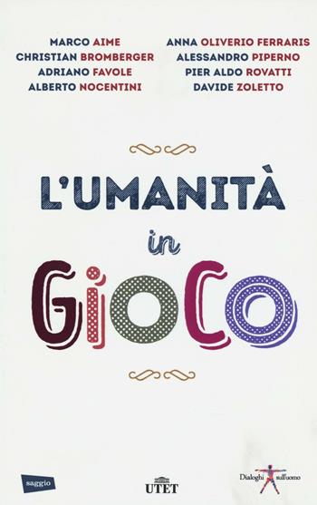 L'umanità in gioco. Con Contenuto digitale (fornito elettronicamente)  - Libro UTET 2017 | Libraccio.it
