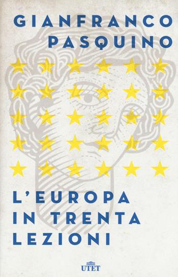 L' Europa in trenta lezioni. Con Contenuto digitale (fornito elettronicamente) - Gianfranco Pasquino - Libro UTET 2017 | Libraccio.it
