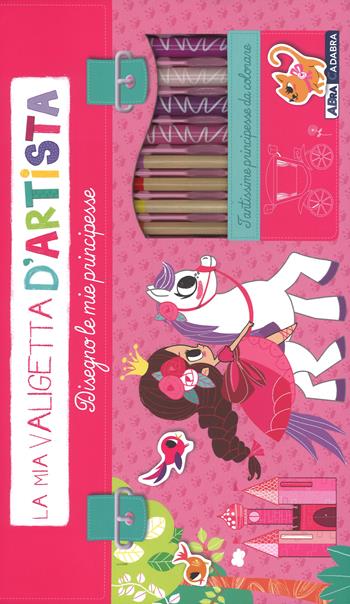 Disegno le mie principesse. La mia valigetta d'artista. Ediz. a colori. Con gadget - Lilidoll - Libro ABraCadabra 2017 | Libraccio.it