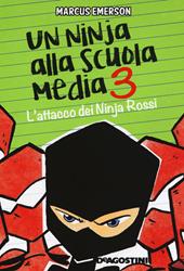 L' attacco dei Ninja Rossi. Un ninja alla scuola media. Vol. 3