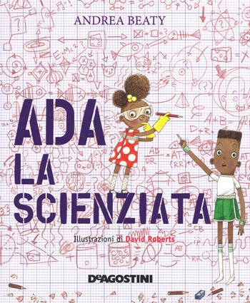Ada la scienziata. Ediz. a colori - Andrea Beaty - Libro De Agostini 2017 | Libraccio.it