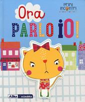 Ora parlo io! Ediz. a colori