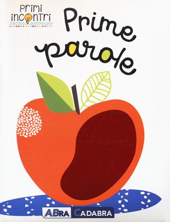 Prime parole. Ediz. a colori - Jane Horne - Libro ABraCadabra 2017, Primi incontri | Libraccio.it